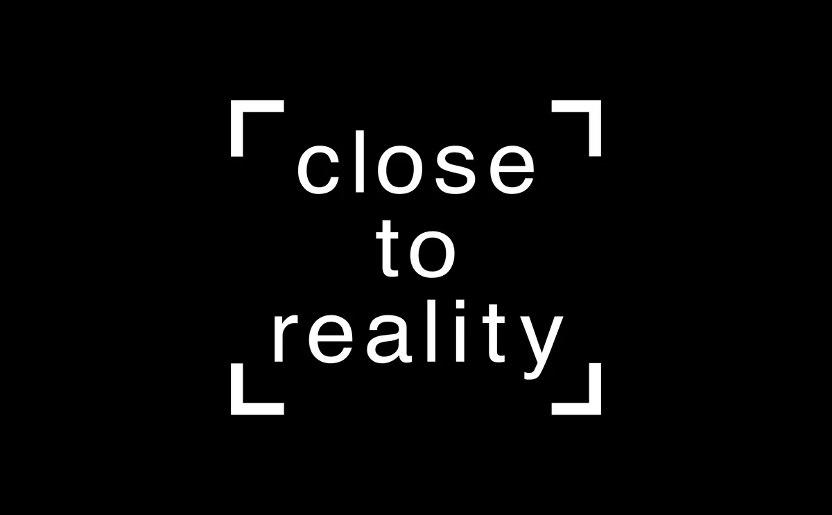 close to reality.